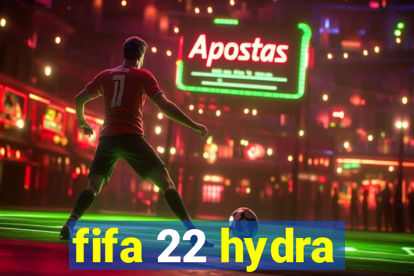 fifa 22 hydra